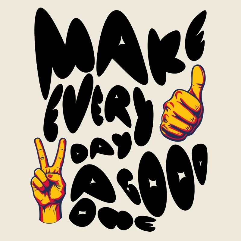 Make Every Day A Good One - Positves Design