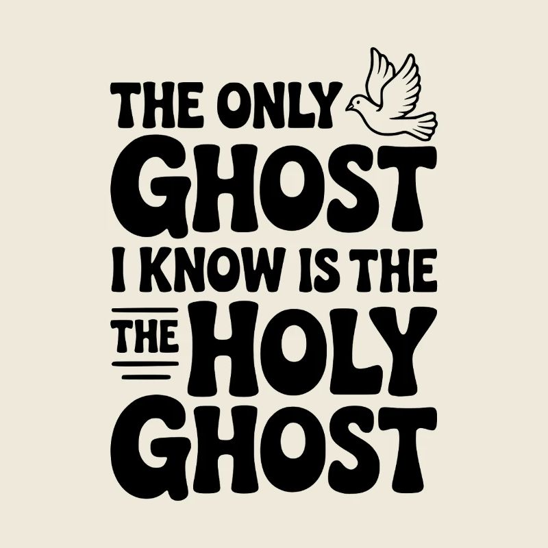 The Only Ghost I Know is the Holy Ghost