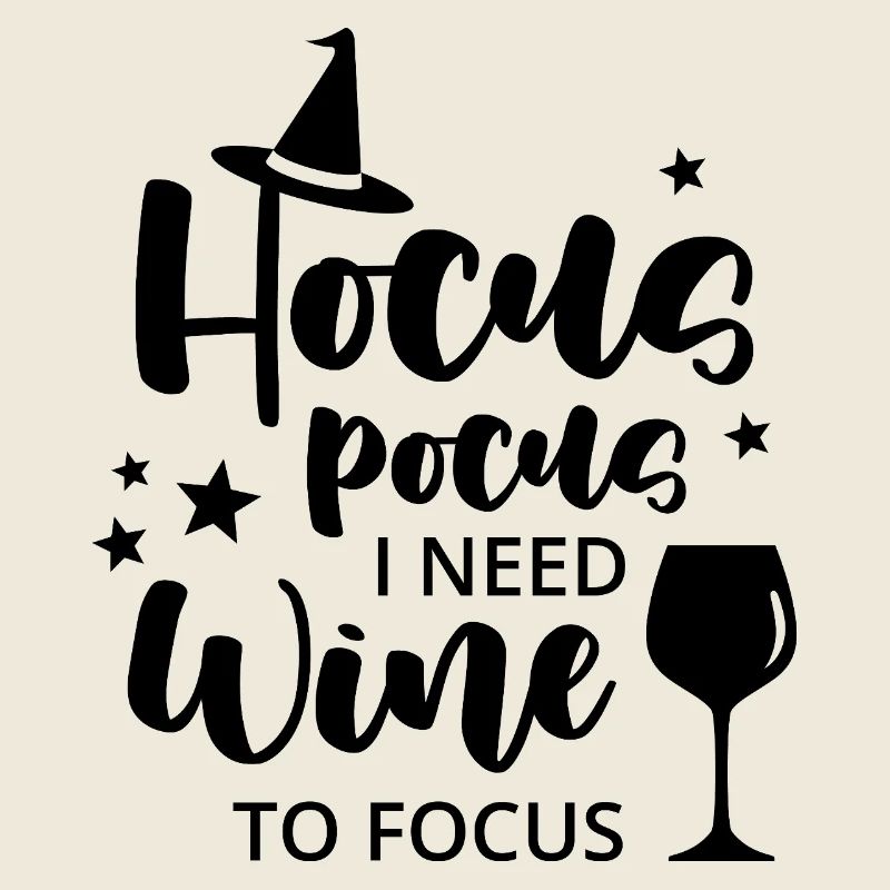 Hocus pocus I need wine to focus
