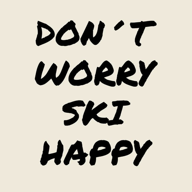 Don’t Worry Ski Happy Fun Design