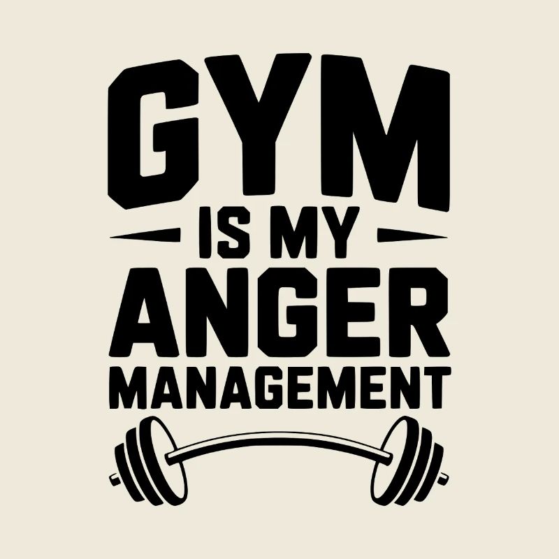 Gym Is My Anger Management