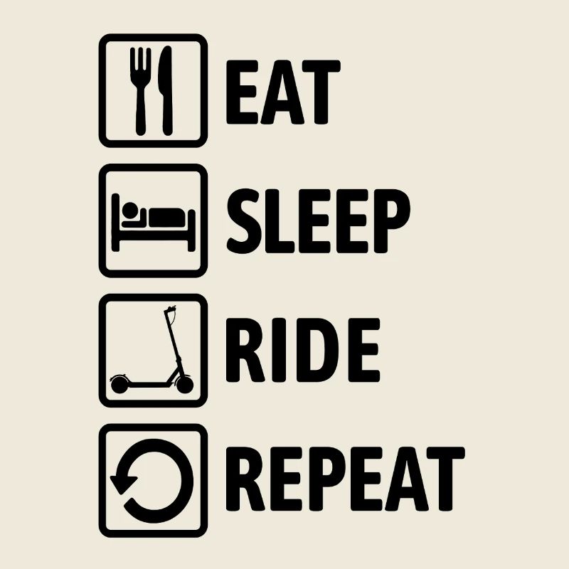 Eat Sleep Ride Repeat - E-Scooter fahren