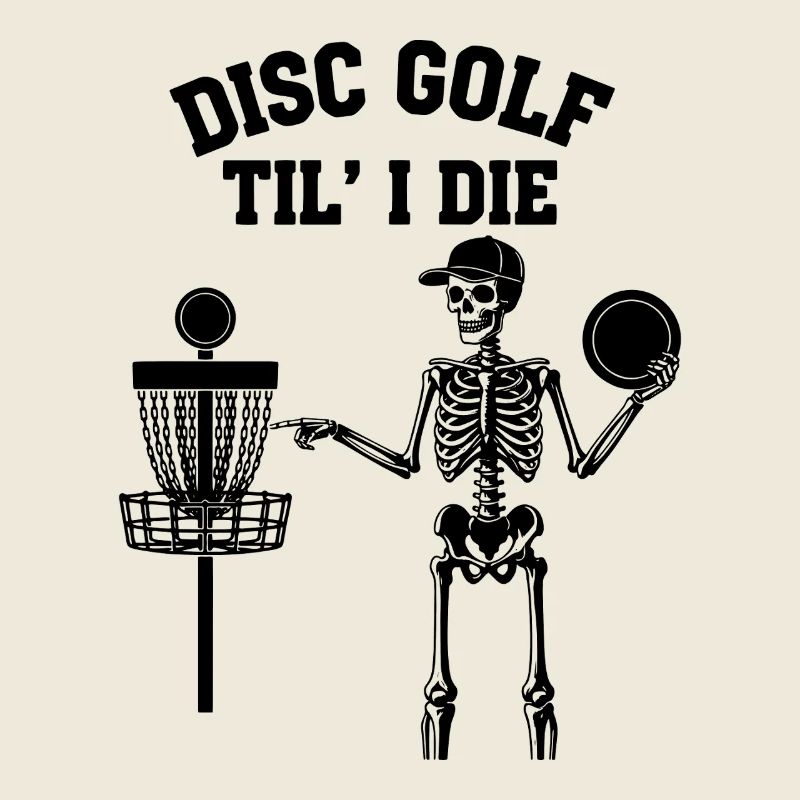 Disc Golf Til I Die Funny Disc Golfer Flying Disc