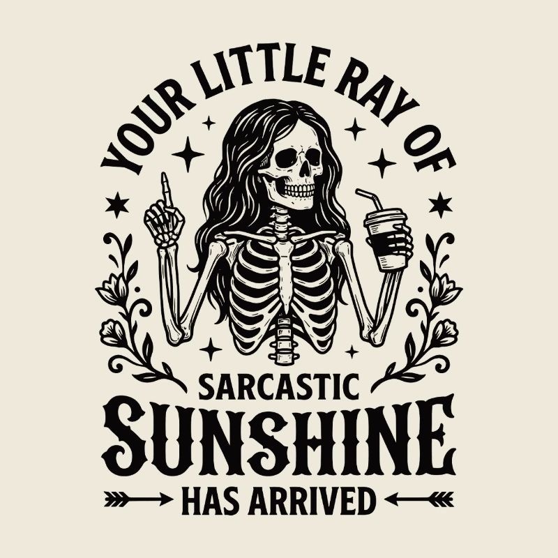 Sarcastic Sunshine Skeleton Statement
