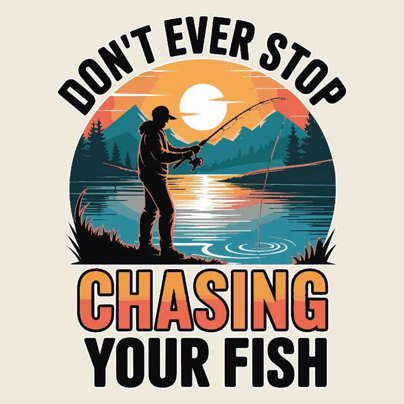 Ne cesse jamais de courir après ton poisson