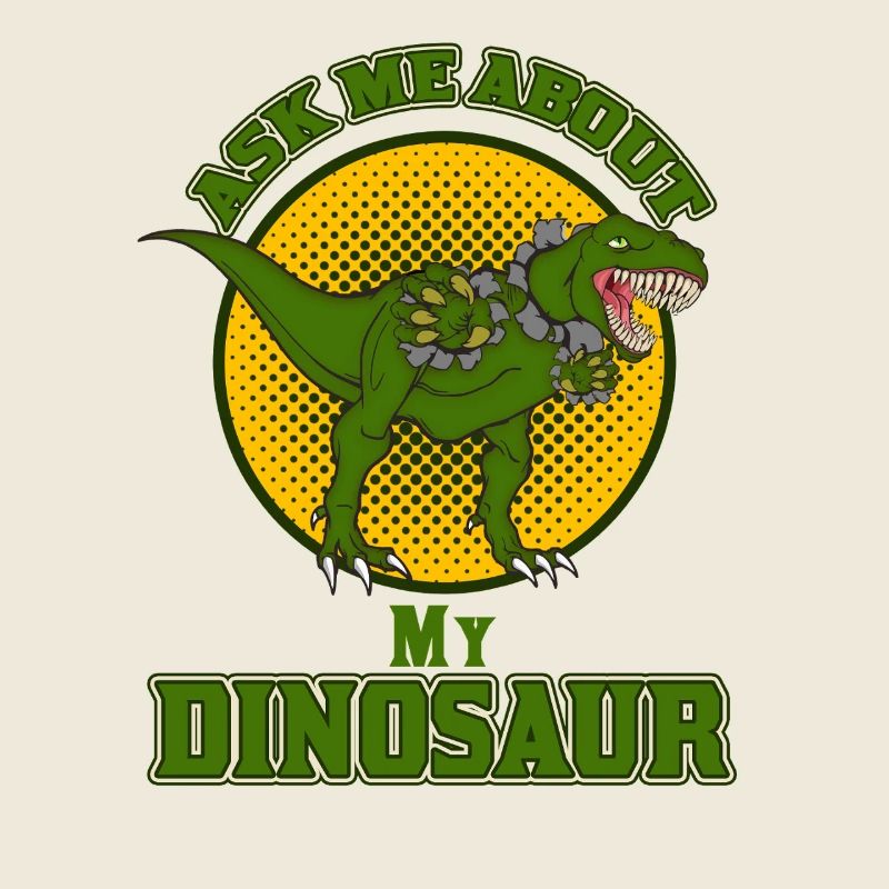 Ask Me About My Dinosaur Funny T-Rex Design