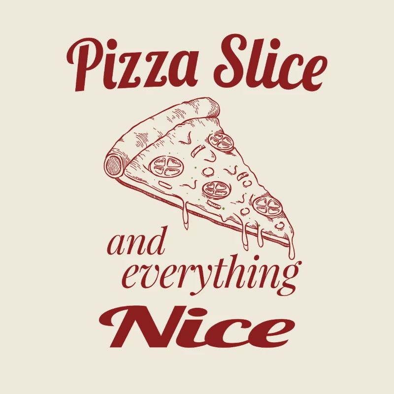 Pizza Slice and Everything Nice – Cute Pizza Humor
