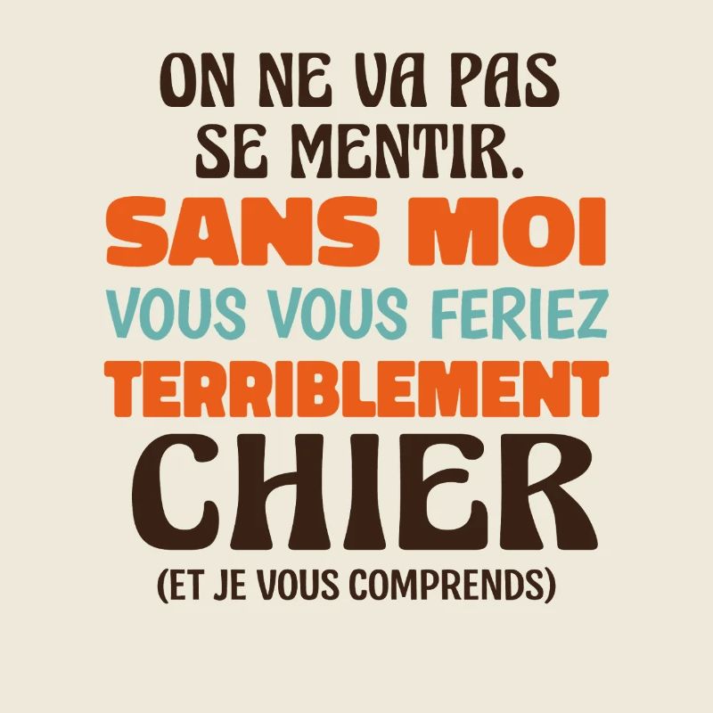 Sans Moi Vous Vous Feriez Terriblement Chier 