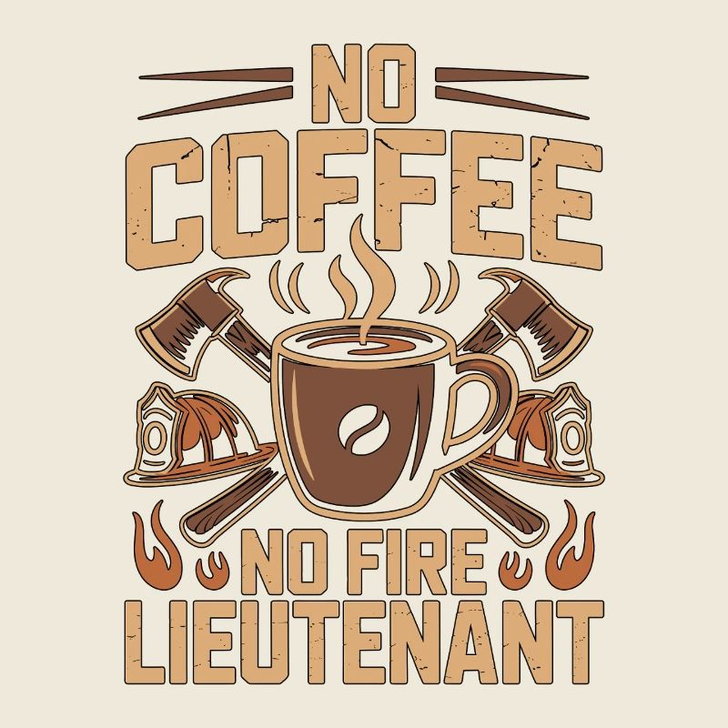 Fire Lieutenant No Coffee Rescue Team Coffee Lover