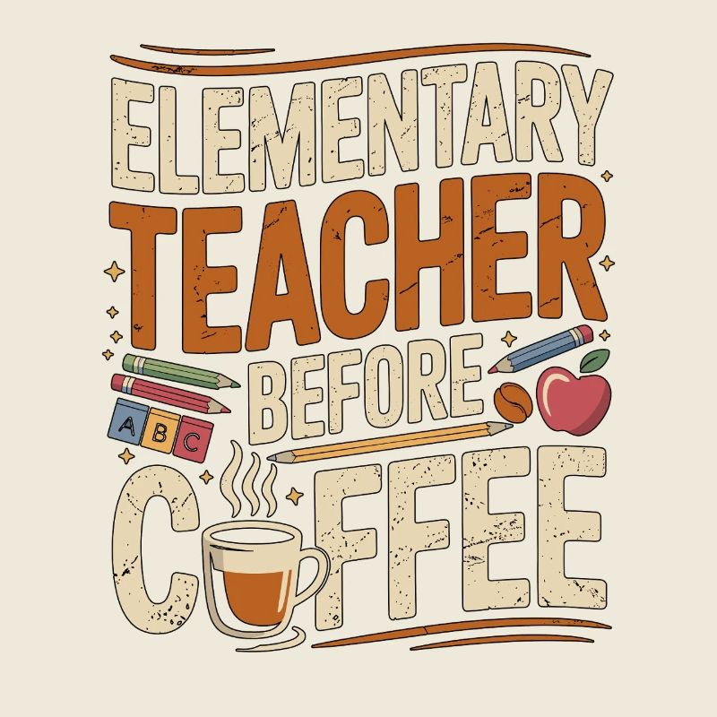 Elementary Teacher Before Educator Coffee Lover