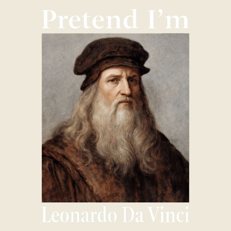 Fais comme si j’étais Léonard de Vinci