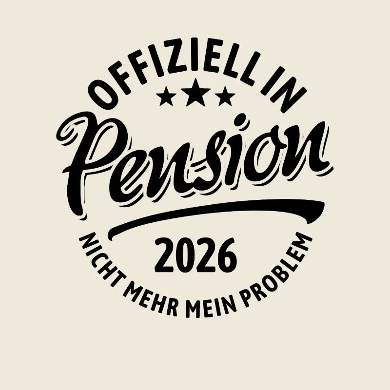 Offiziell in Pension 2026 Nicht Mehr Mein Problem