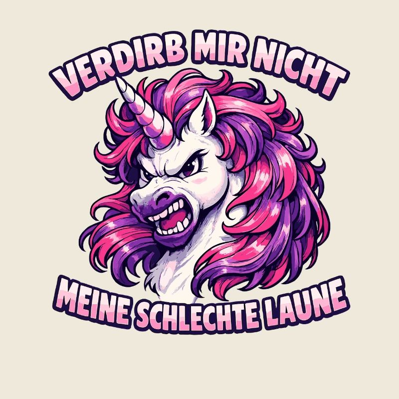 Verdirb mir nicht meine schlechte Laune Einhorn