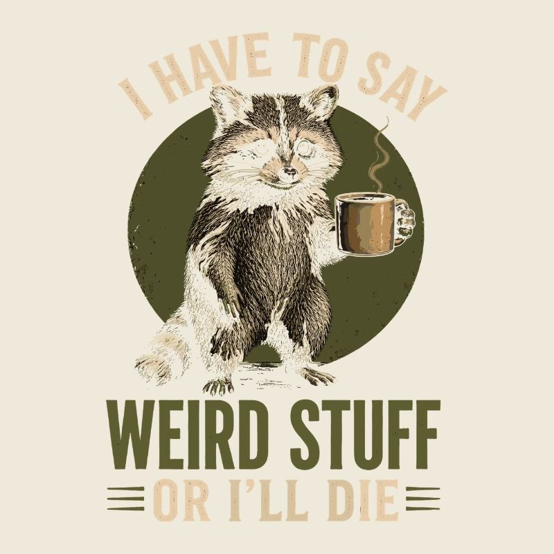 Raccoon Coffee Saying – Weird Stuff