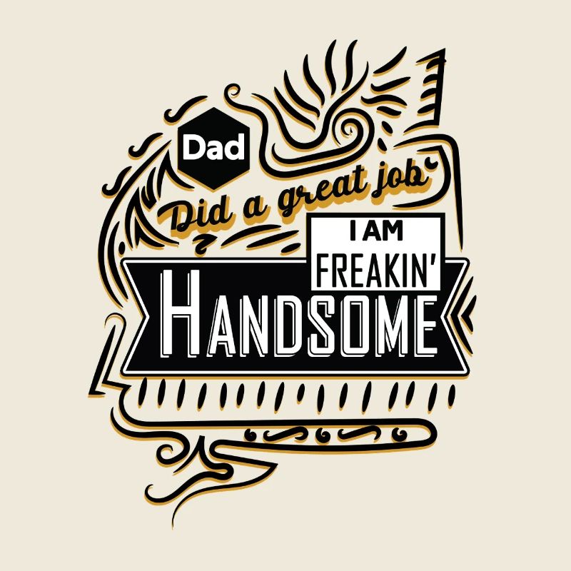 Papa Pride: Freakin' Handsome Saying