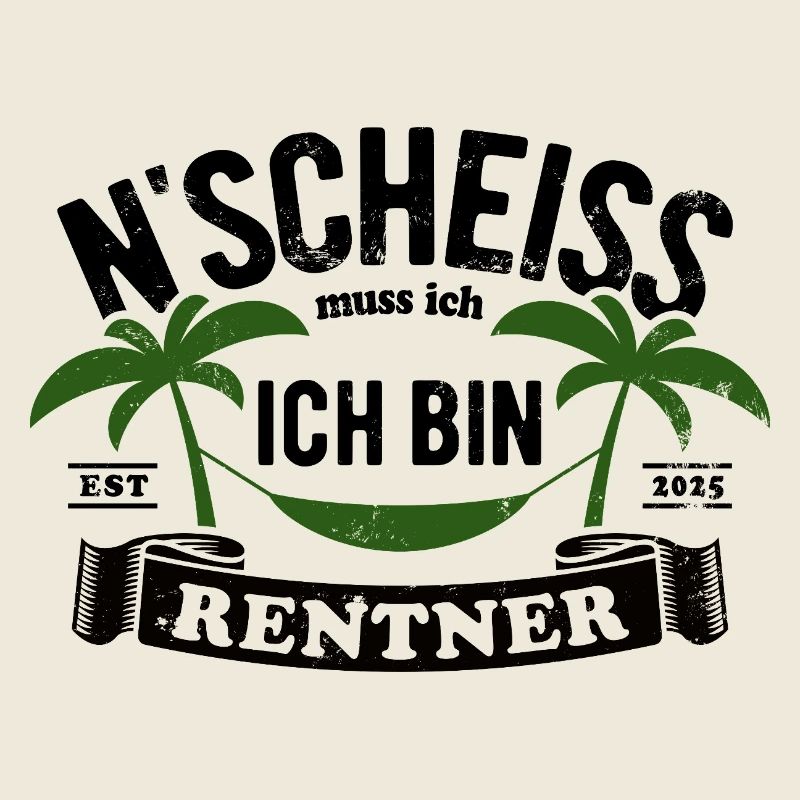 N' Scheiss muss ich, ich bin Rentner 2025