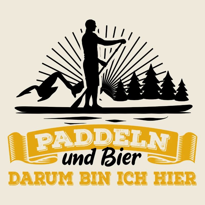 Paddeln & Bier - darum bin ich hier - SUP Spruch