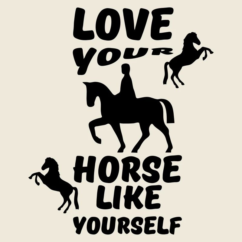 Love your horse like yourself Pferd Geschenk