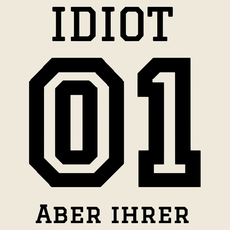 Idiot, aber ihrer