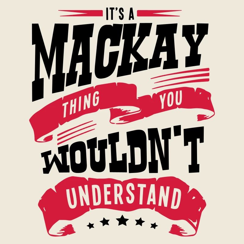 mackay name thing you wouldnt understand