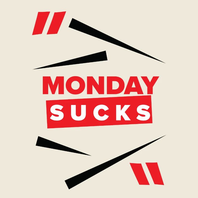 Monday sucks oder ist Monday Dein Lieblingstag?