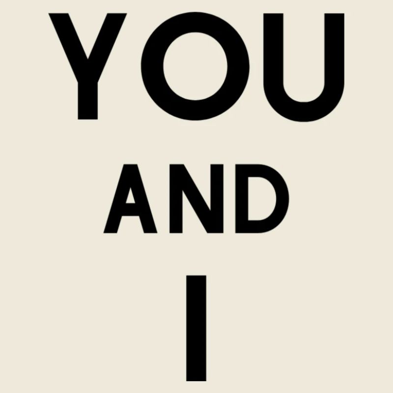 you and I