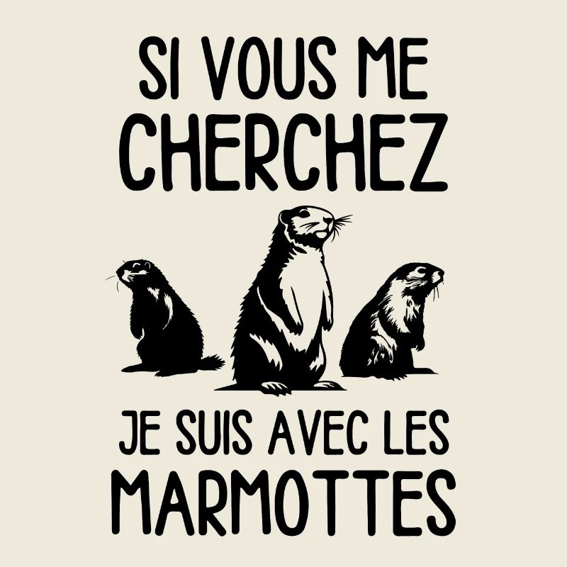 Si vous me cherchez je suis avec les marmottes