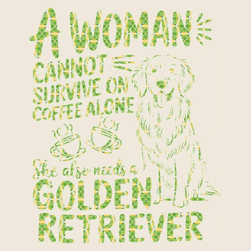 A Woman Cannot Survive On Coffee She Needs A dog