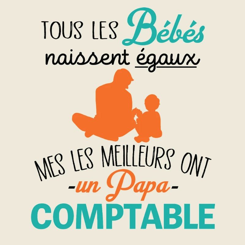 Les Meilleurs Bébé Ont Un Papa comptable