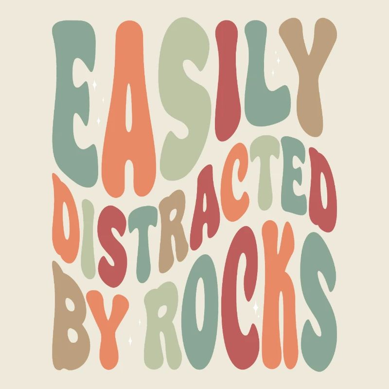 Easily Disctracted By Rocks