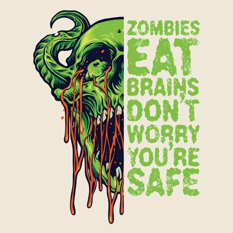 Zombies Eat Brain Don't Worry You're Safe