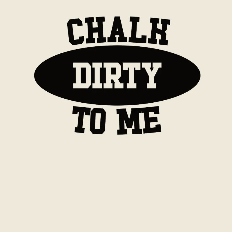 Boulderer Chalk Dirty To Me Bouldering