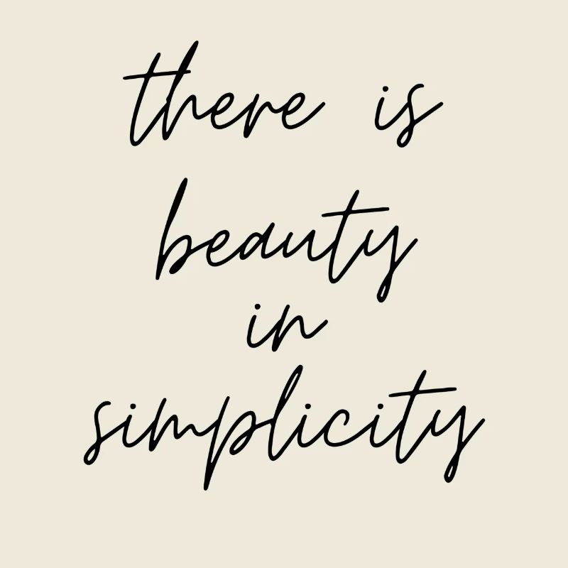 there is beauty in simplicity. postive Gedanken.