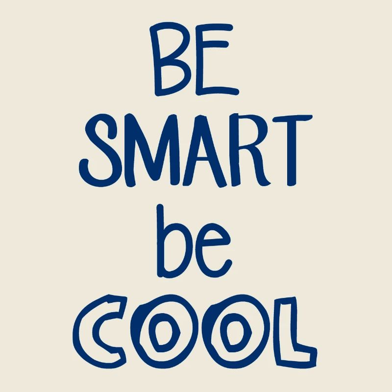 Be Smart be COOL - Lustiger Spruch - Coole Sprüche