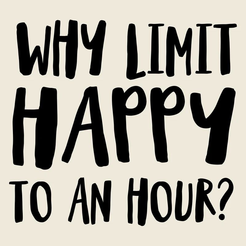 Why Limit Happy To An Hour