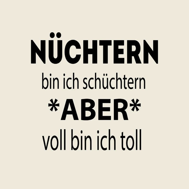 Nüchtern bin ich schüchtern..