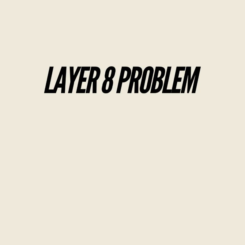 Layer 8 Problème