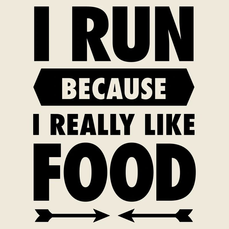 I Run Because I Really Like Food