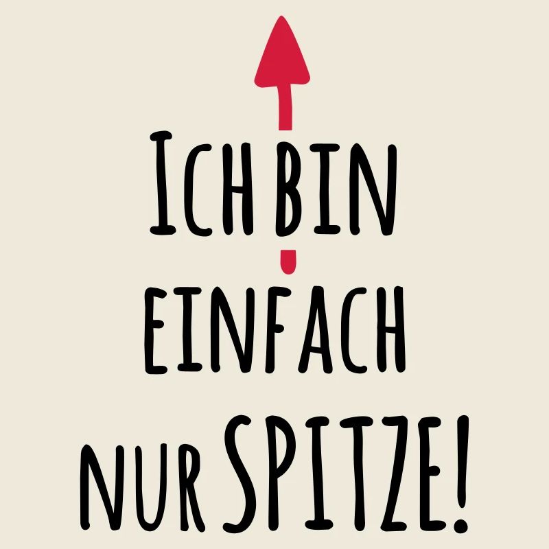 Ich bin einfach Spitze - Lustiger Spruch