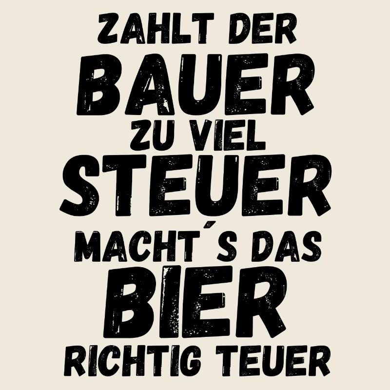 Zahlt der Bauer zu viel Steuer wird das Bier