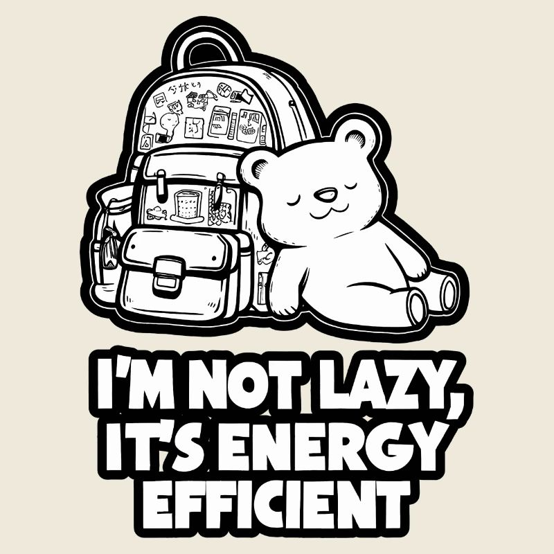 Im Not Lazy Its Energy Efficient