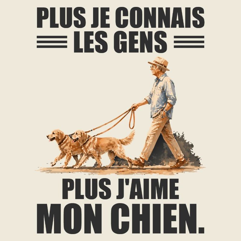 Plus Je Connais Les Gens, Plus J'aime Mon Chien