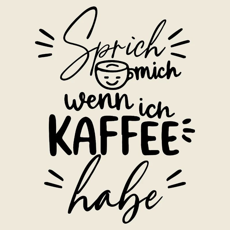 Sprich mich an wenn ich kaffee habe