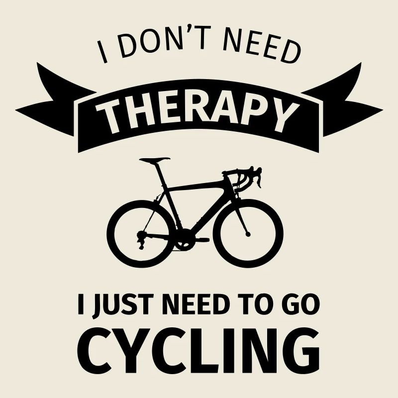 I don't neet therapy I just need to go cycling