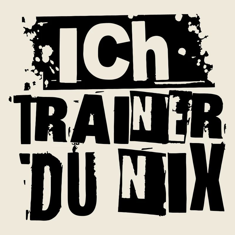ICH TRAINER DU NIX