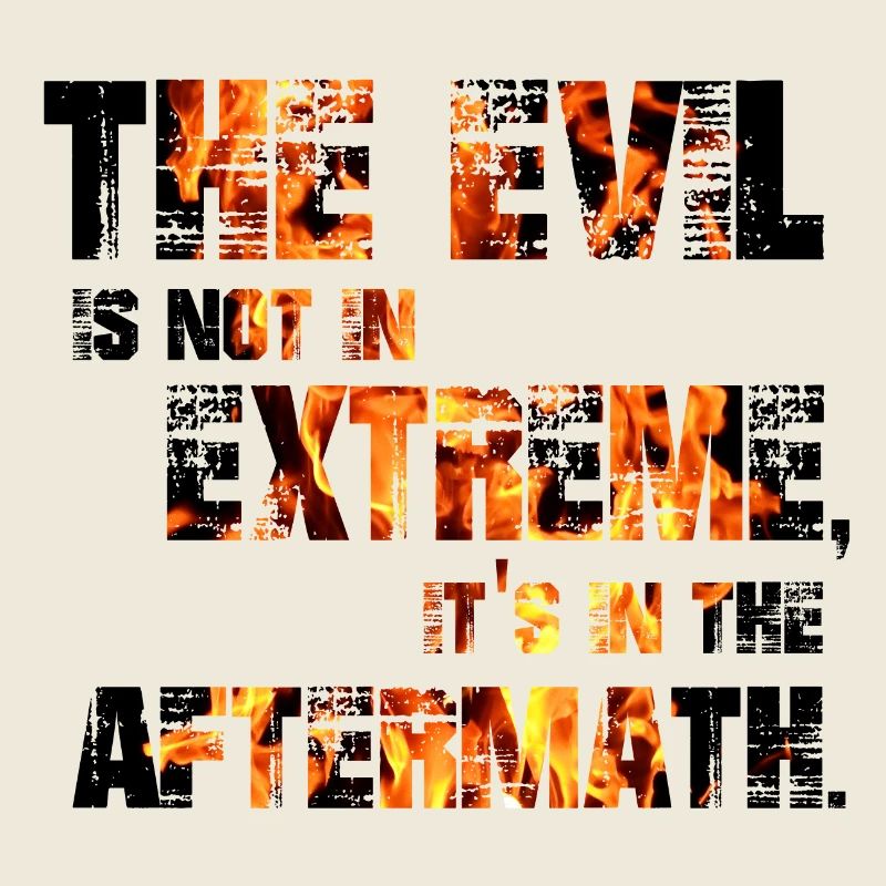 Le mal n’est pas dans les extrêmes, il est dans l’après-temps