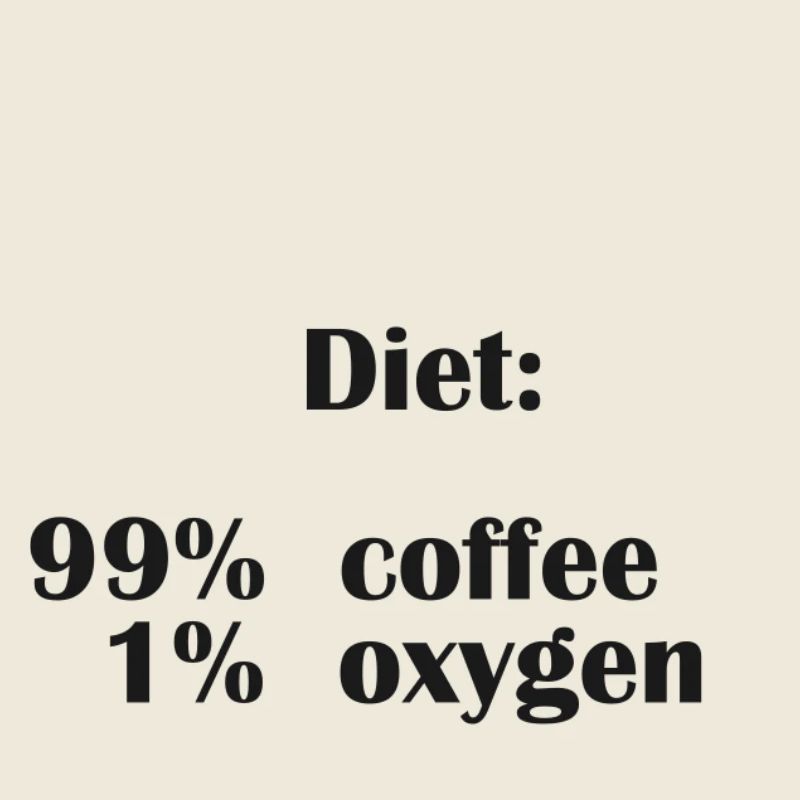 Le régime alimentaire est composé à 99 % de café mais seulement à 1 % d’oxygène
