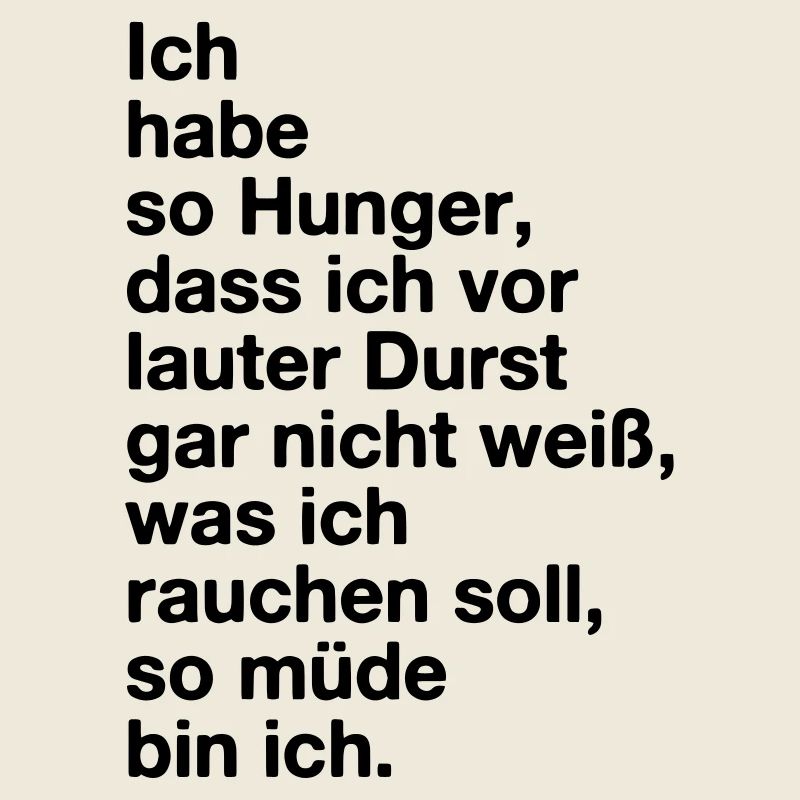 Hunger, Durst, Schmacht, Müde. Mimimi