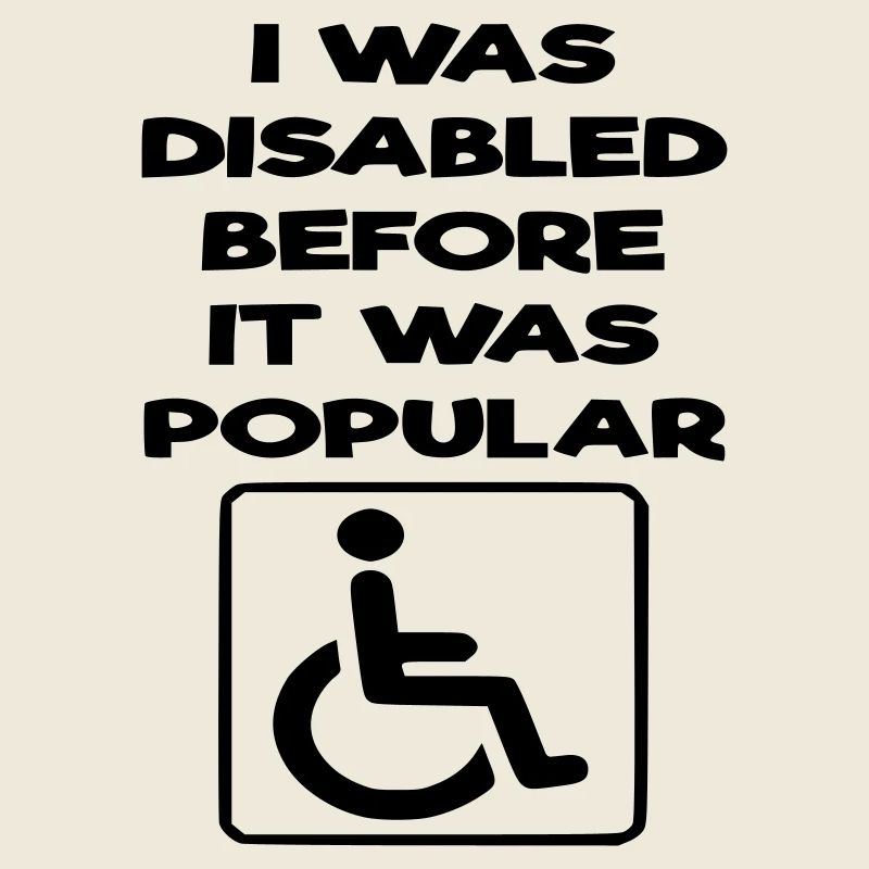Ich war schon behindert, bevor es populär wurde*