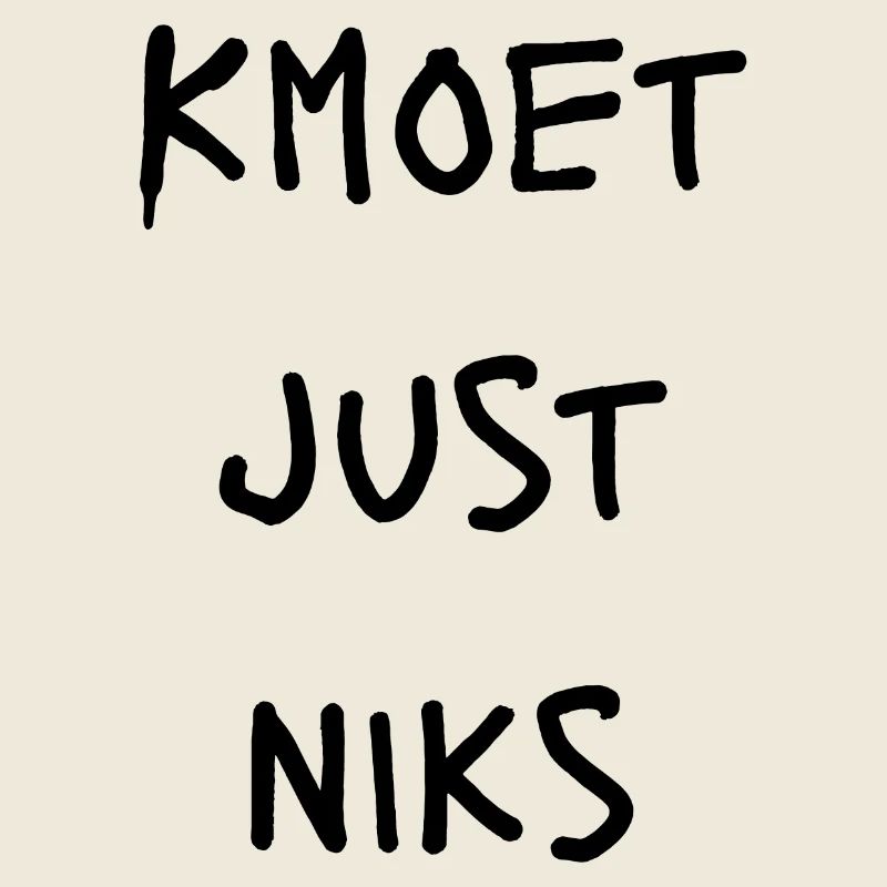 Kmoet just nothing, Dialecte anversois Chemises